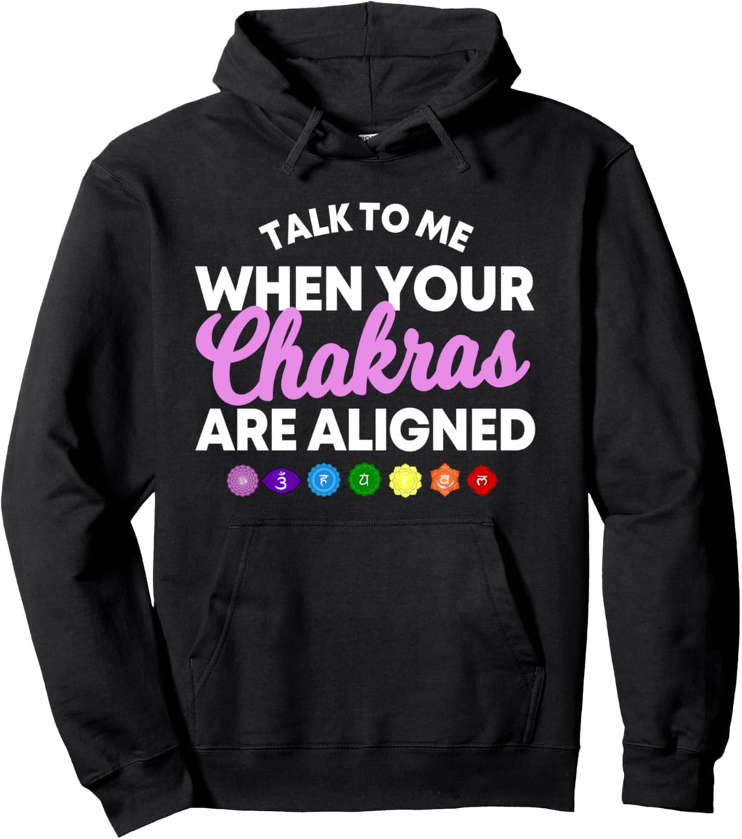 Talk To Me When Your Chakras Are Aligned Meditation Practice Pullover Hoodie