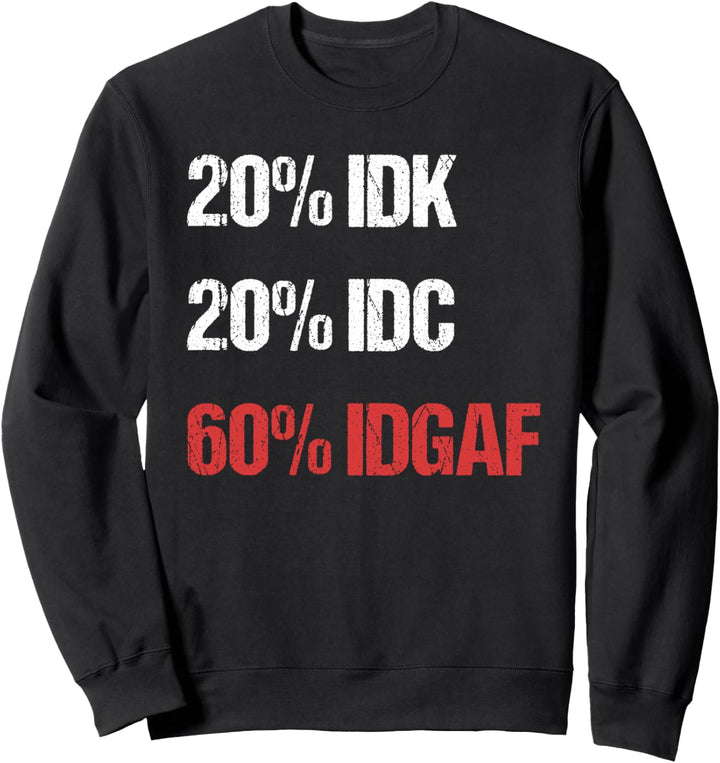 IDK IDC IDGAF Lustiges Akronym Introvertierte Anti Sozial Sarkastisch Sweatshirt