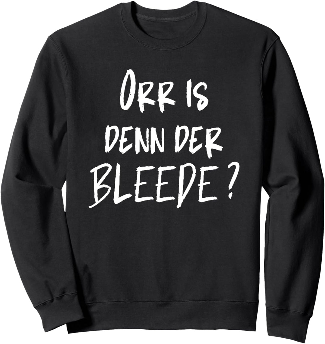 ostdeutsch bleede ist denn der blöd Sachsen Sweatshirt