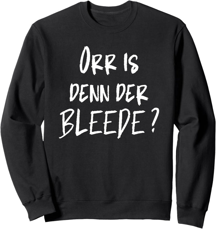 ostdeutsch bleede ist denn der blöd Sachsen Sweatshirt