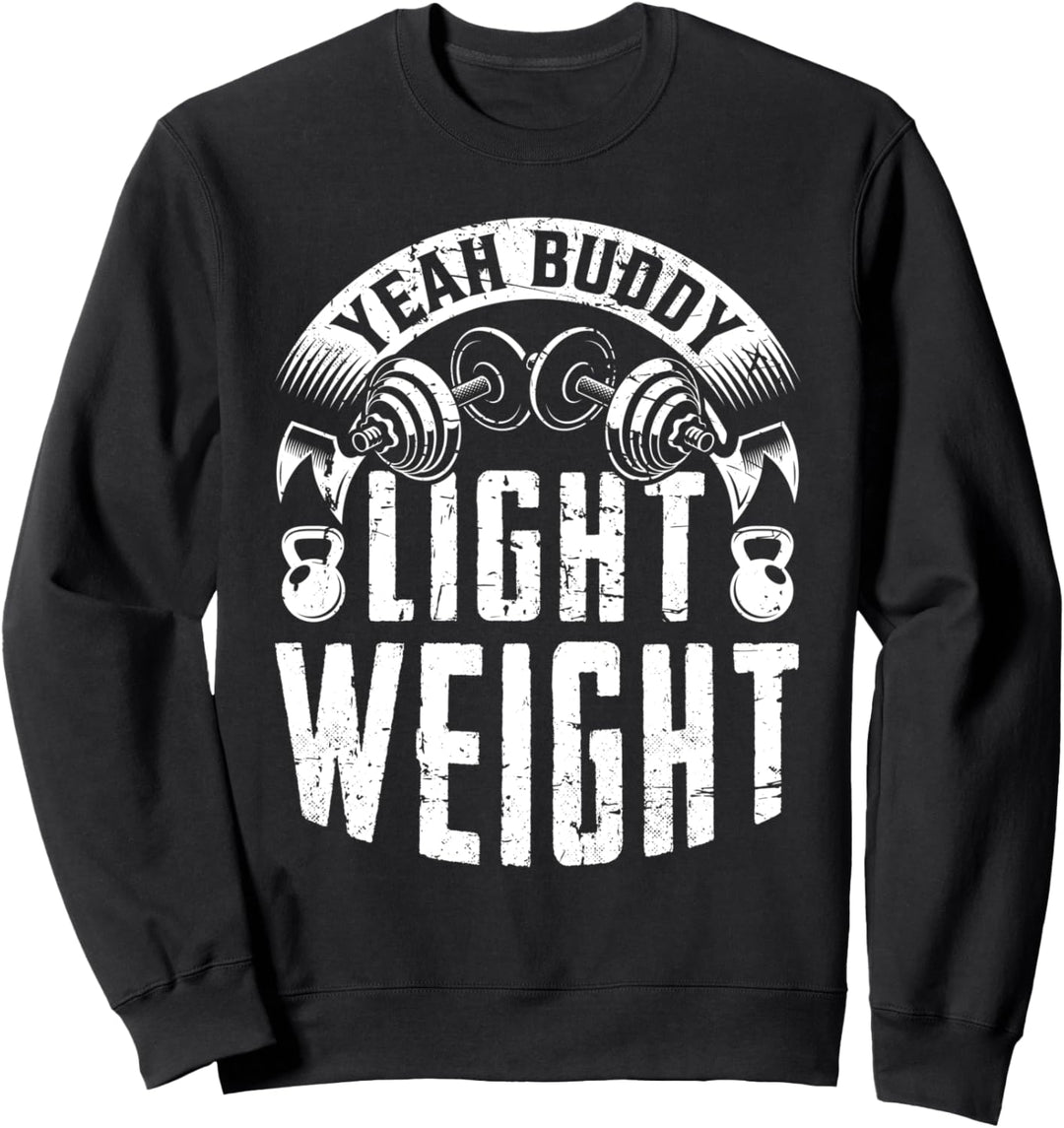 Yeah Buddy light weight Squat Spruch Bench Bodybuilder Press Sweatshirt