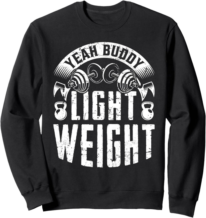 Yeah Buddy light weight Squat Spruch Bench Bodybuilder Press Sweatshirt