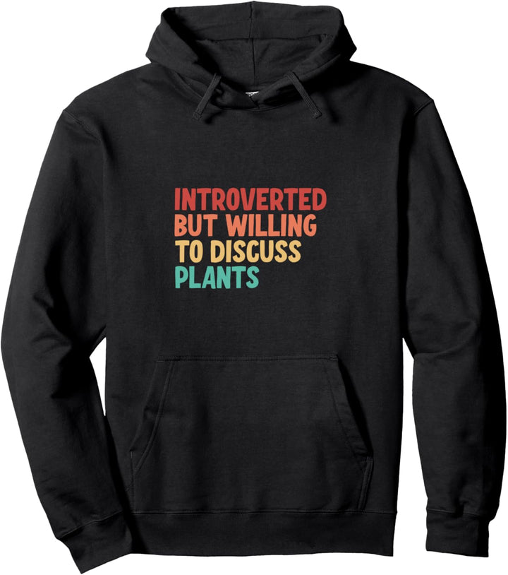 Introverted But Willing To Discuss Plants Pflanzen Pullover Hoodie