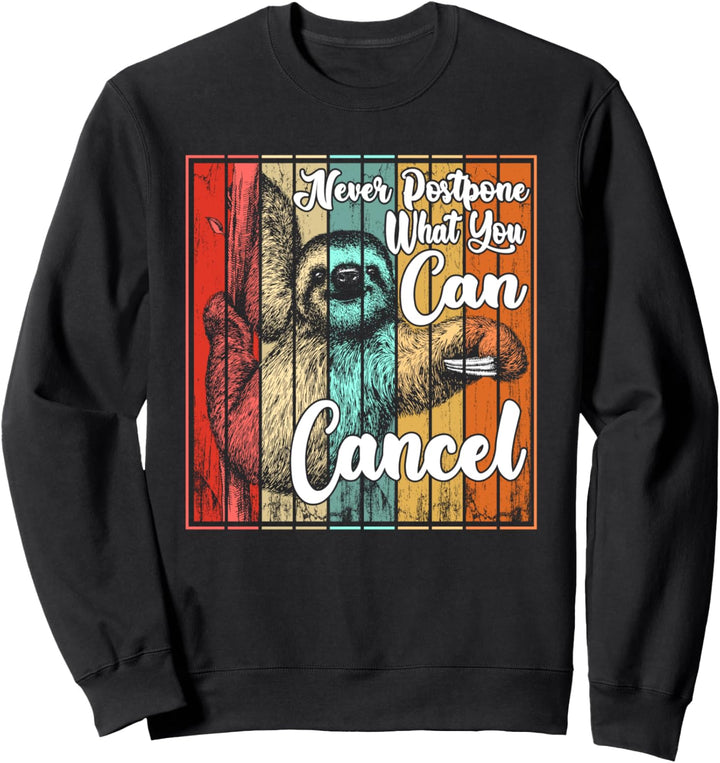 Sloth Never Postpone What You Can Cancel Lazy Procrastinate Sweatshirt