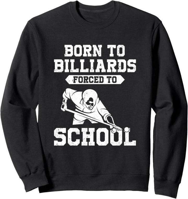 Born To Billards Forced To School Billardspieler Pool Sweatshirt