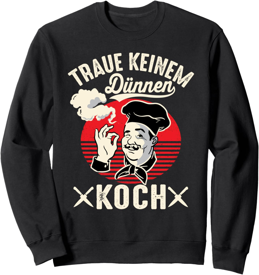 Traue Keinem Dünnen Koch Lustiges Schiffskoch Showkoch Sweatshirt
