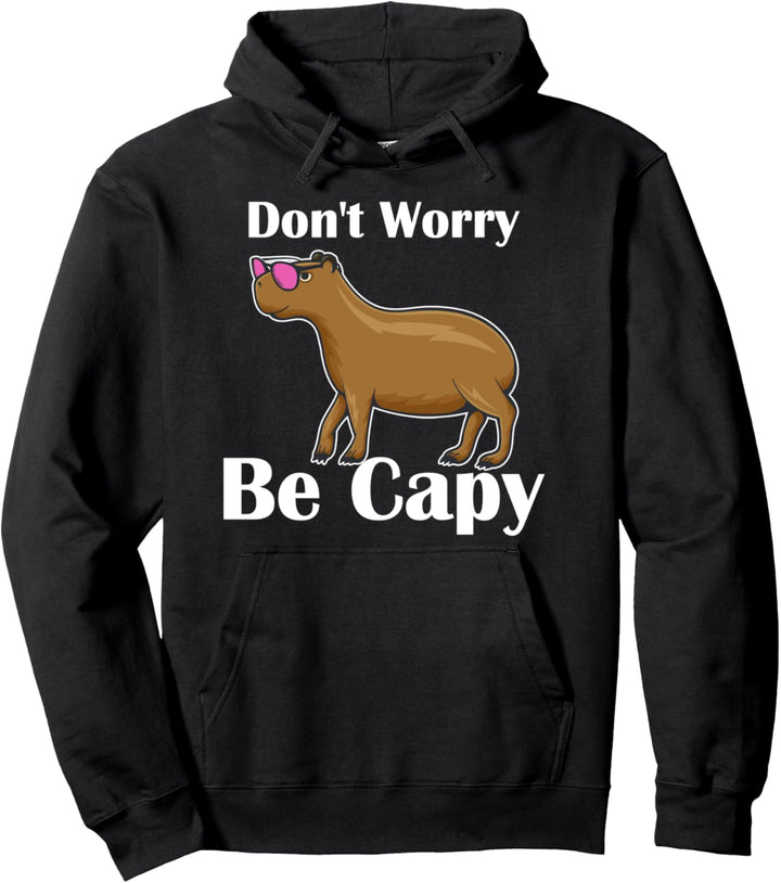 Don't Worry Be Capy - Unique Capybara Cute Cavy Rodent Gift Pullover Hoodie
