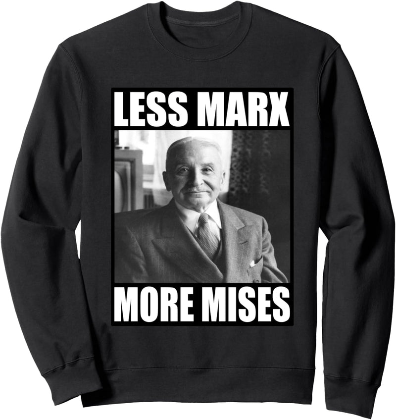 Less Marx More Mises | Ludwig von Mises | Anarcho Kapitalist Sweatshirt