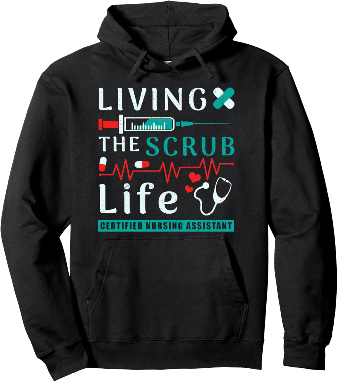 Living the Scrub Life Certified Nursing Assistant CNA Life Pullover Hoodie