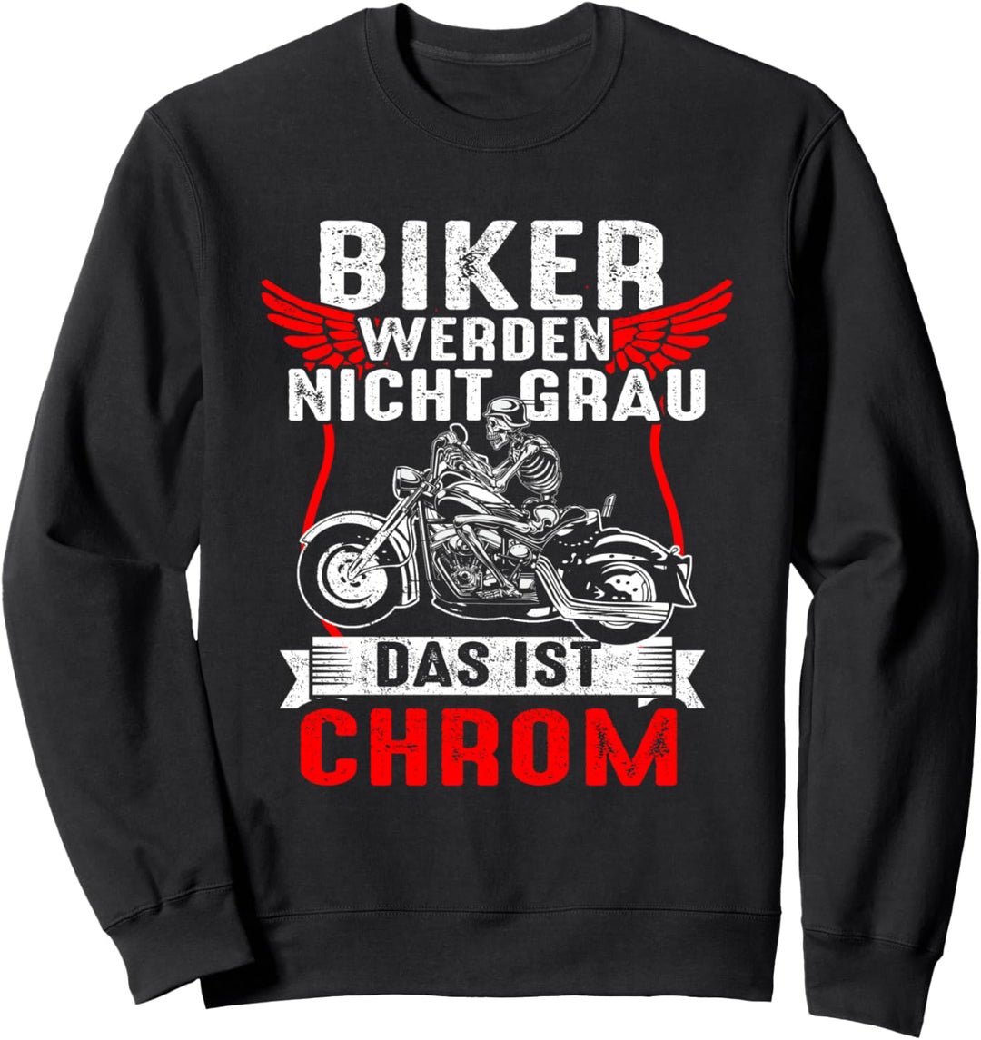 Biker Werden Nicht Grau Das Ist Chrom Motorradfahrer Biker Sweatshirt