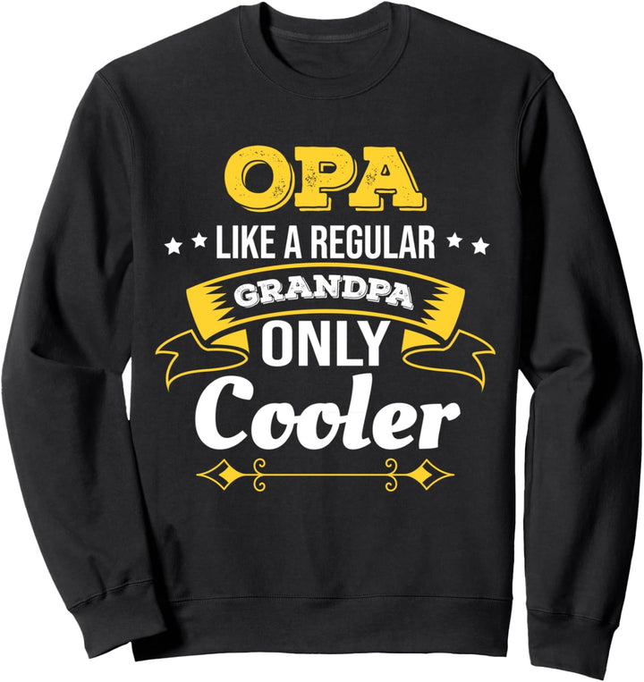 Opa Like Grandpa Only Cooler Grandpa Sweatshirt