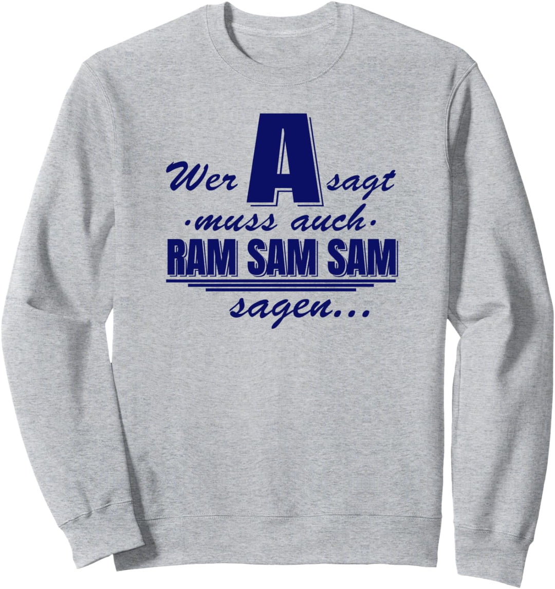 Wer A sagt muss auch Ramsamsam sagen, Kindergarten Erzieher Sweatshirt