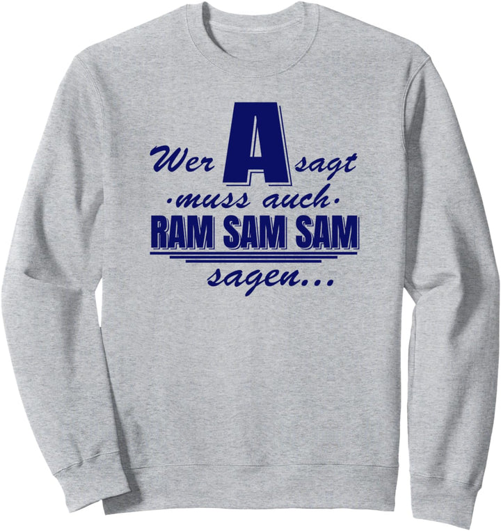 Wer A sagt muss auch Ramsamsam sagen, Kindergarten Erzieher Sweatshirt