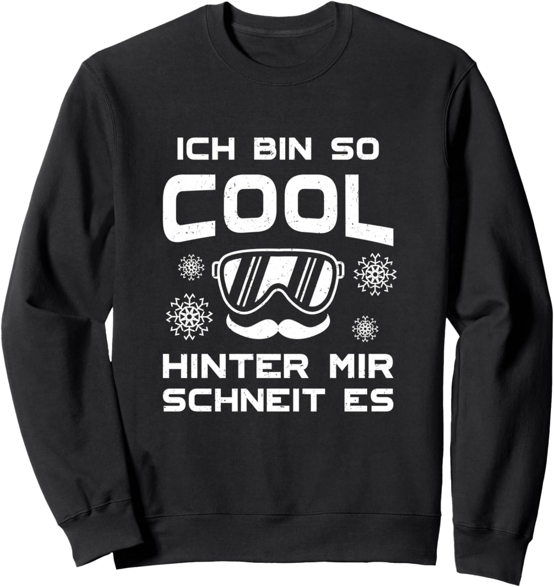 Ski Fahren Skier Ich Bin So Cool Hinter Mir Schneit Es Berg Sweatshirt