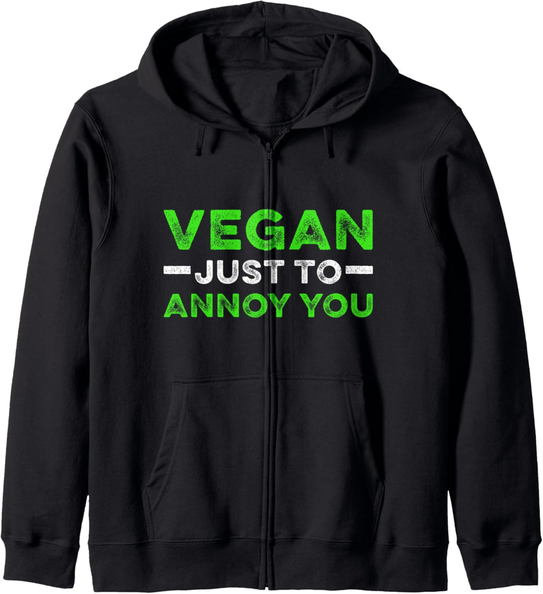 Vegan Nur Um Dich Zu Ärgern Veganer Veganismus Vegetarisch Kapuzenjacke