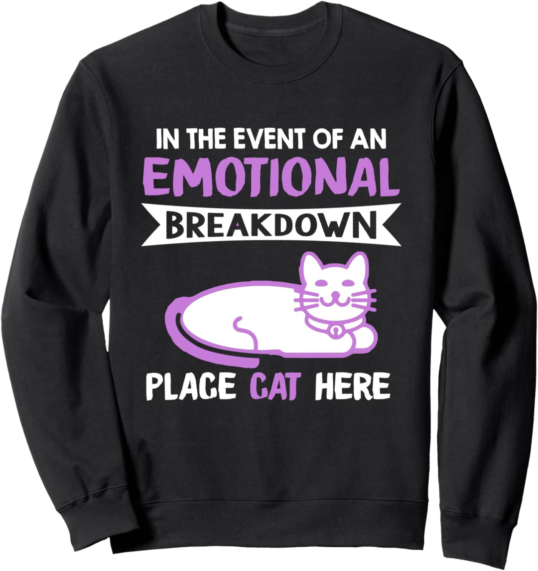 Cute In The Event of An Emotional Breakdown Place Cat Here Sweatshirt