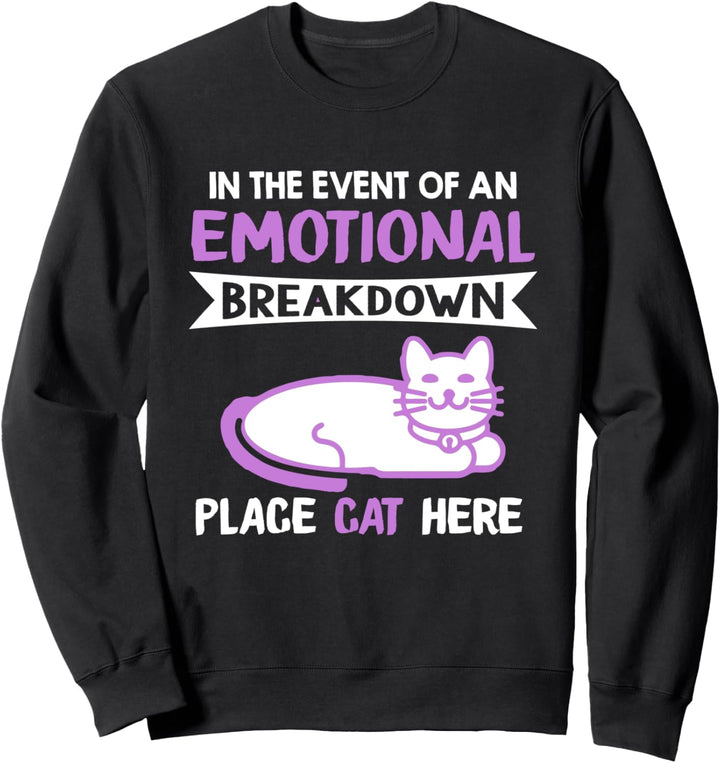 Cute In The Event of An Emotional Breakdown Place Cat Here Sweatshirt
