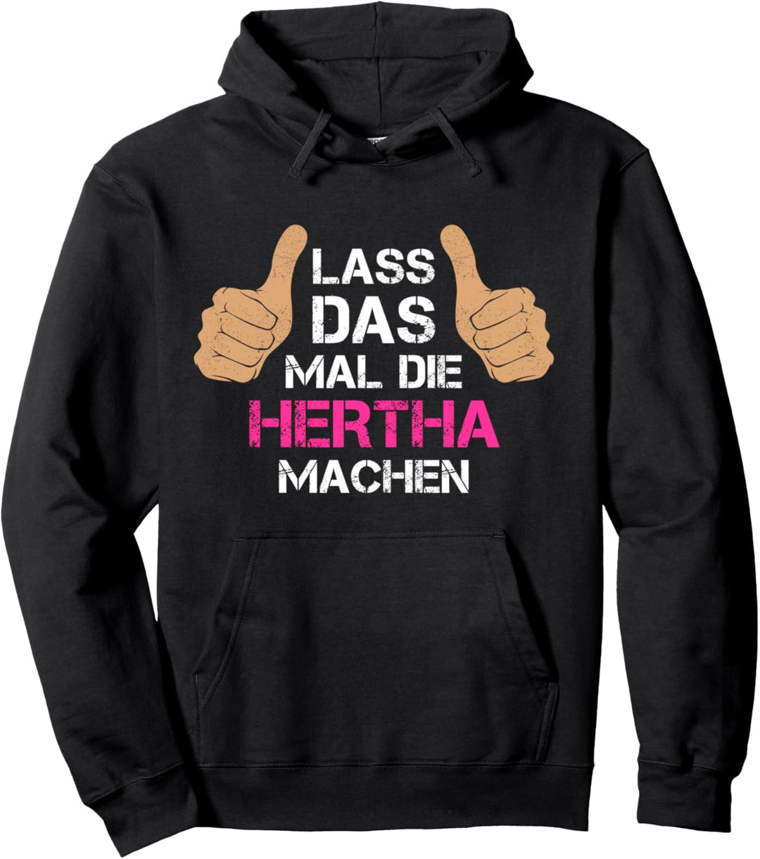 Vorname Hertha - Lass das mal die Hertha machen Pullover Hoodie