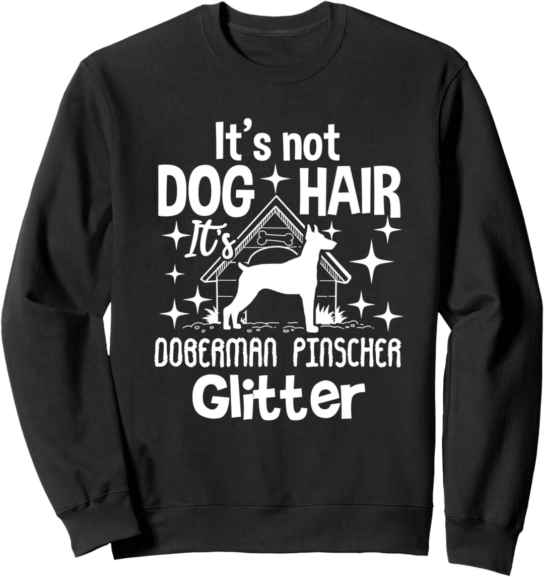 Doberman Pincher Not Hair Gift Sweatshirt