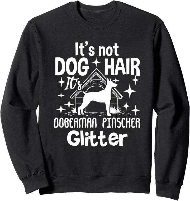 Doberman Pincher Not Hair Gift Sweatshirt