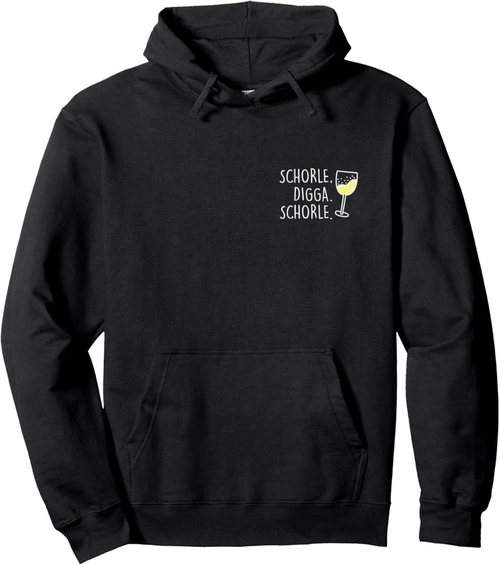 Schorle Digga Schorle. Weinschorle Weissweinschorle Weisswein Pullover Hoodie