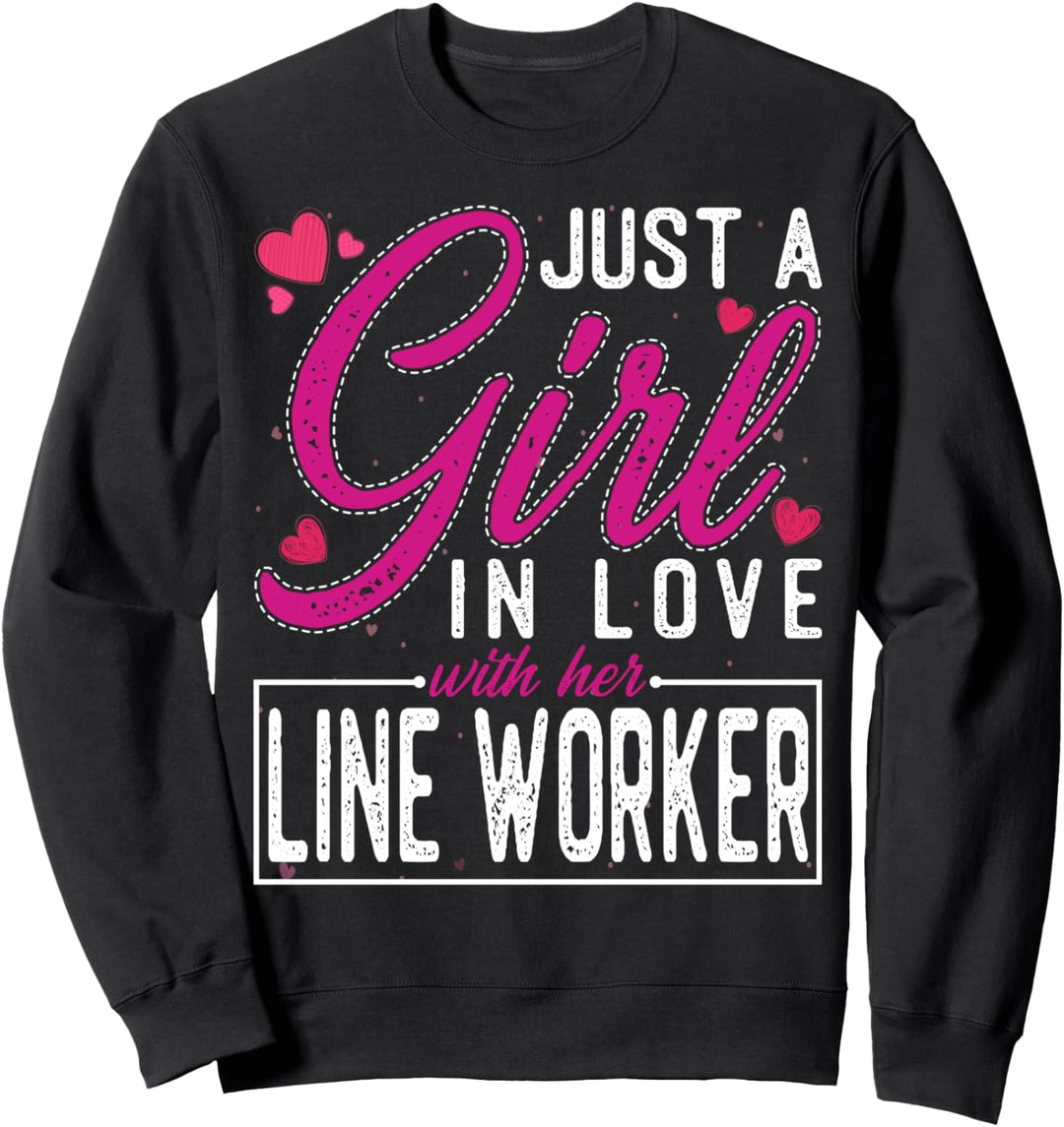 Just a Girl in Love with Her Line Worker's Wife Sweatshirt
