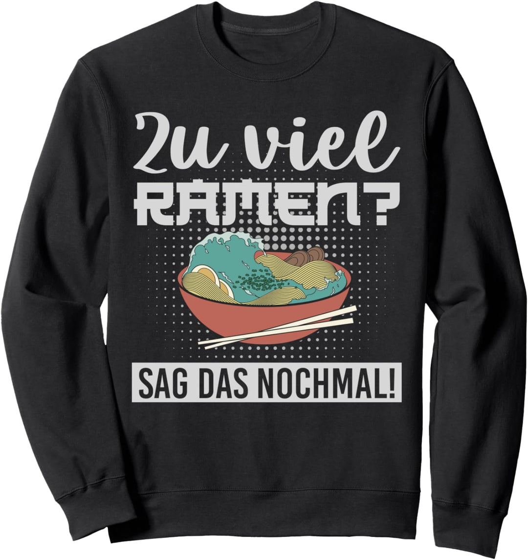Asiatische Ramen Nudeln Japan Nudelsuppe Lustiges Ramen Sweatshirt