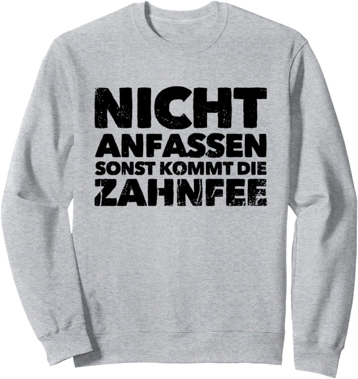 Nicht Anfassen Sonst Kommt Die Zahnfee Kampfkunst Sweatshirt