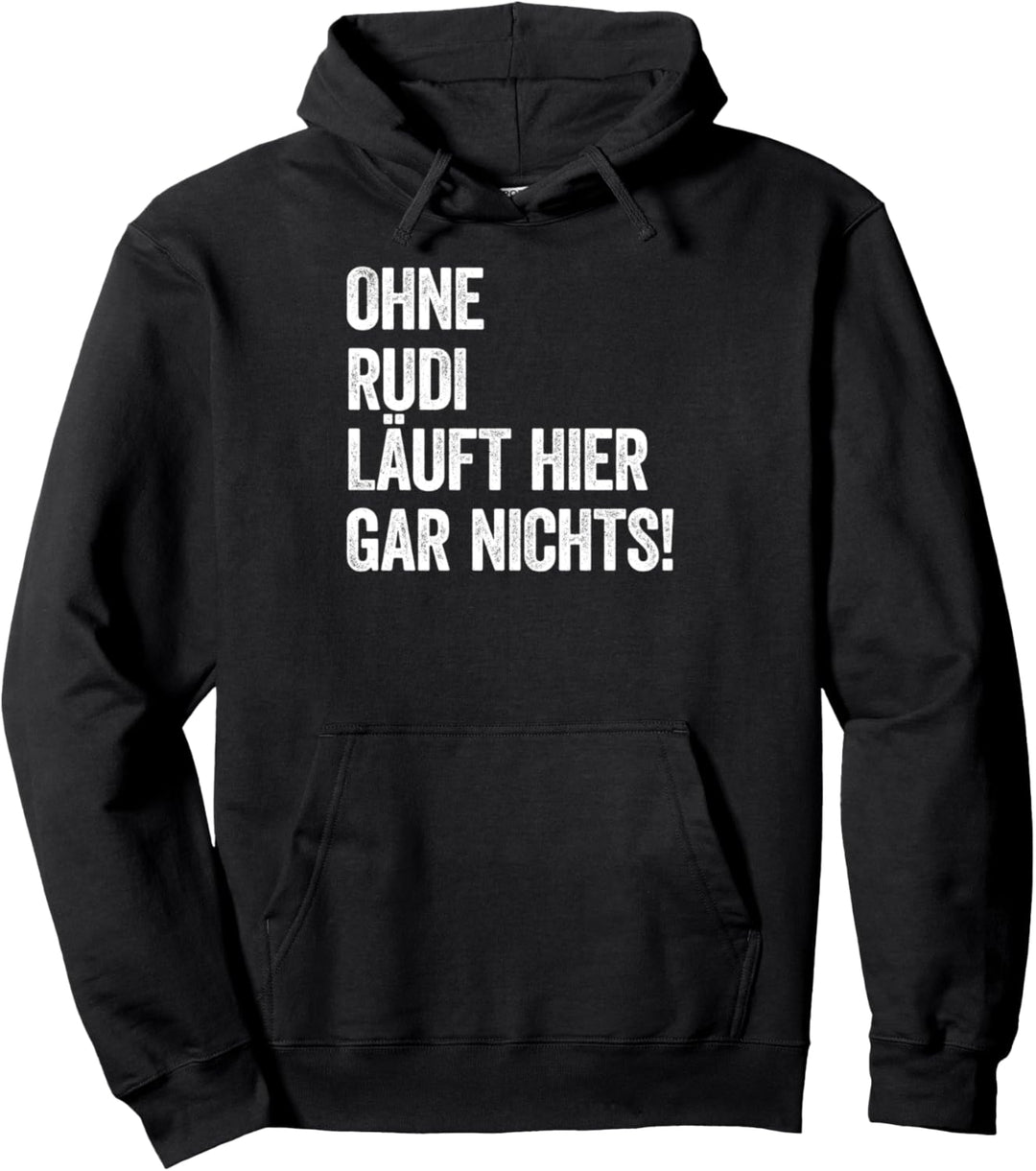 Ohne Rudi läuft hier gar nichts Pullover Hoodie