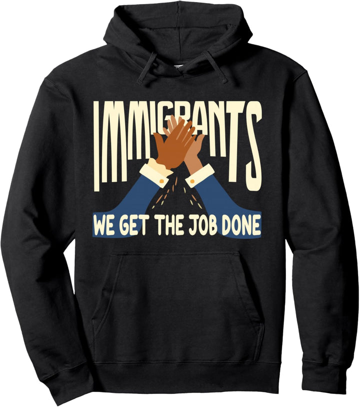 Lustiger Einwanderer Immigrants We Get The Job Done Pullover Hoodie