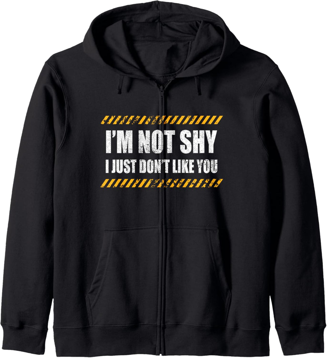 I'm Not Shy I Just Don't Like You Ich Bin Nicht Schüchtern Kapuzenjacke