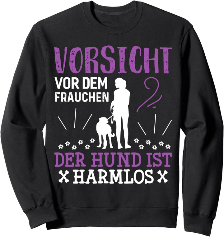 Vorsicht Vor Dem Frauchen Der Hund Ist Harmlos Hunde Gassi Sweatshirt
