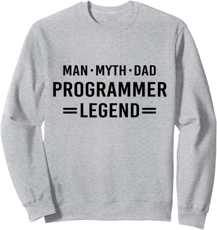 Man Myth Legend Dad Programmer Sweatshirt