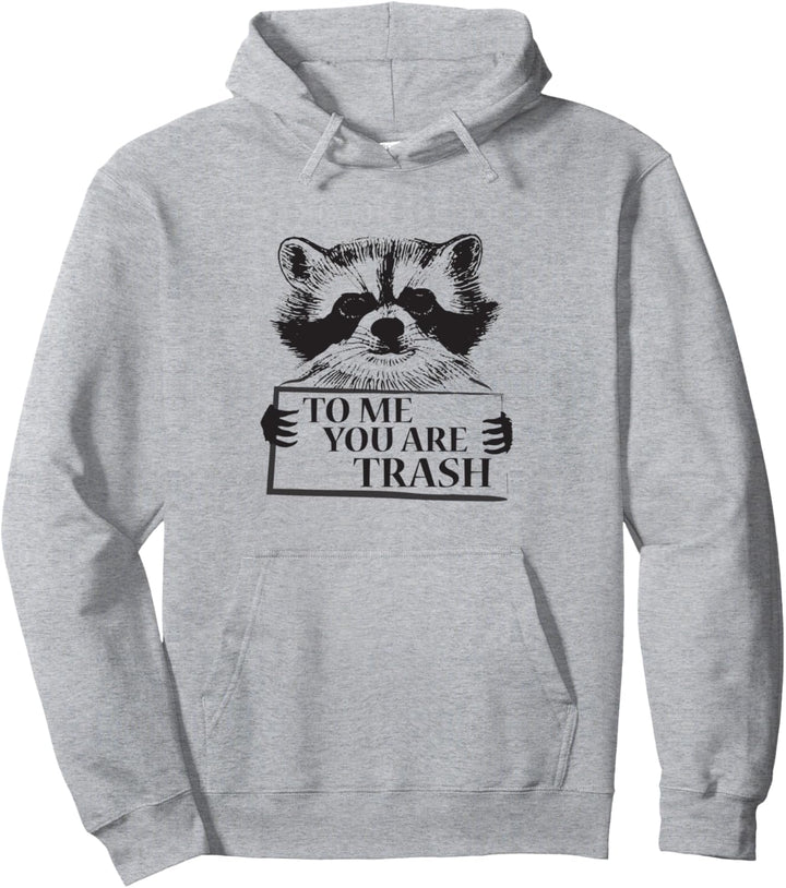 Trash panda cute raccoon To me you are trash Pullover Hoodie