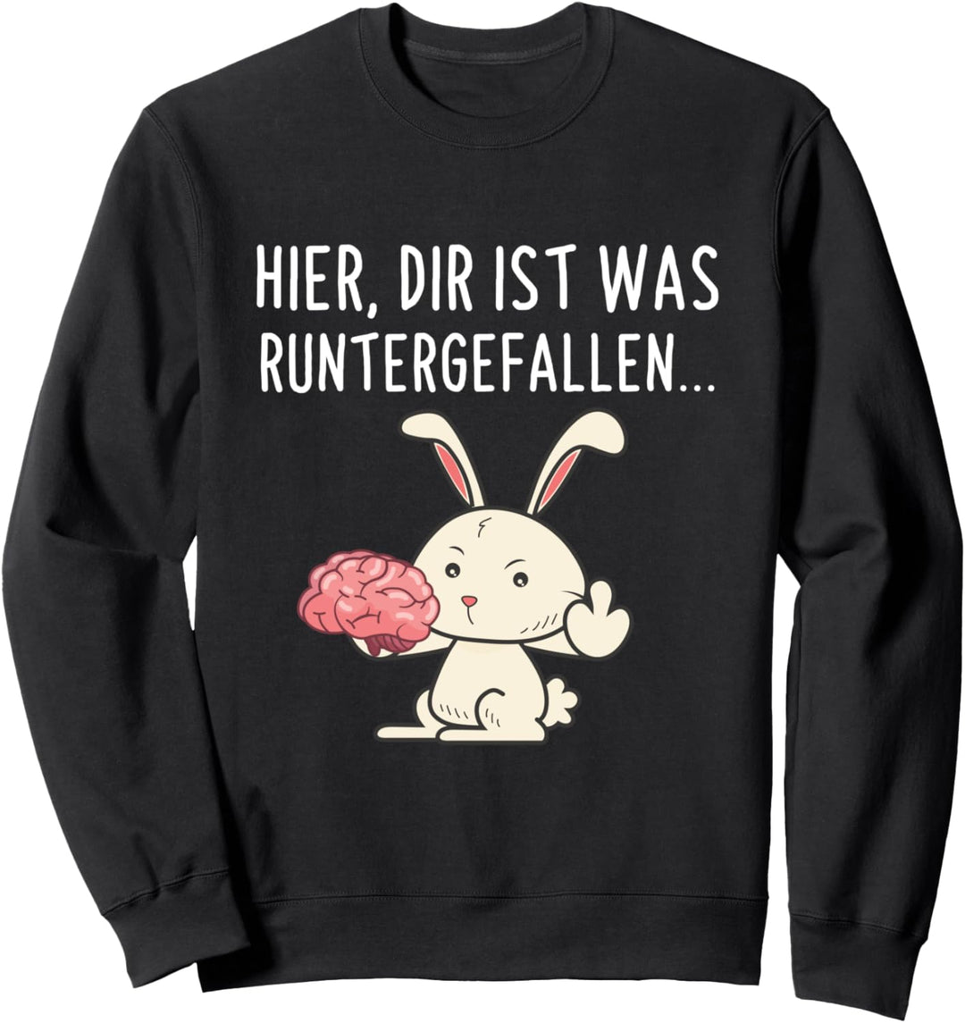 Hier Dir Ist Was Runtergefallen Hase Lustiges Spruch Sweatshirt