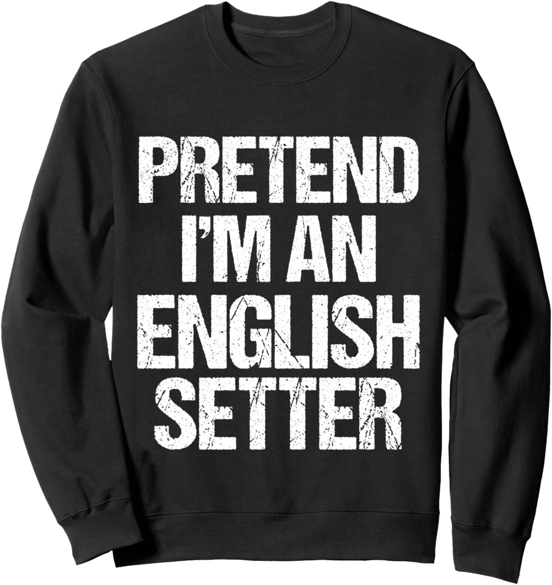 Pretend I'm An English Foxhound Minimalist Hundekostüm Sweatshirt