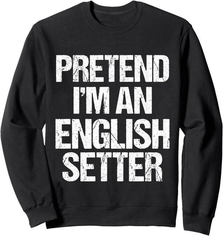 Pretend I'm An English Foxhound Minimalist Hundekostüm Sweatshirt