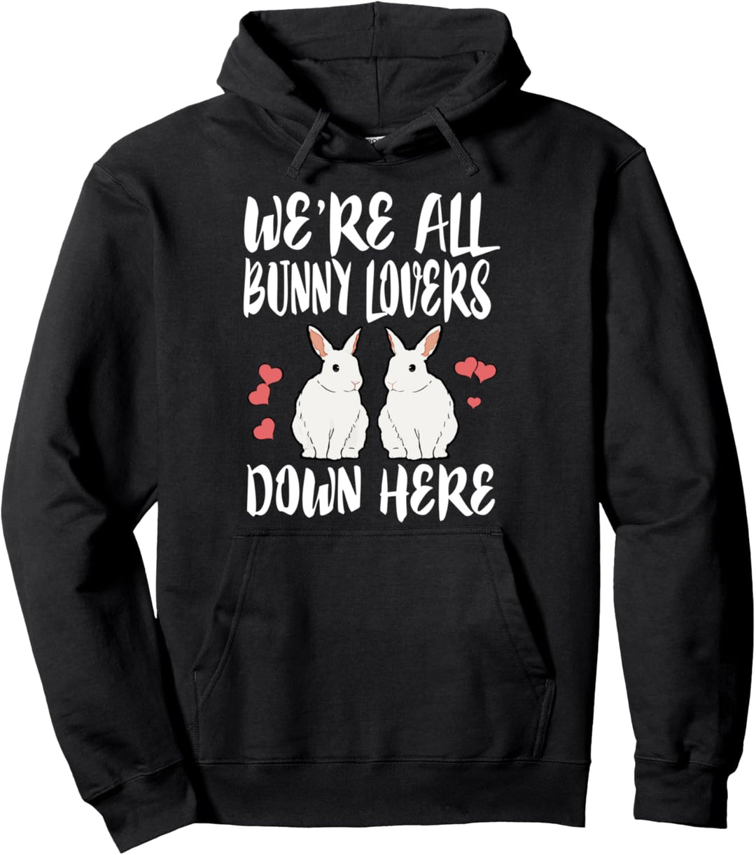 We're All Bunny Lovers Down Here Funny Pullover Hoodie