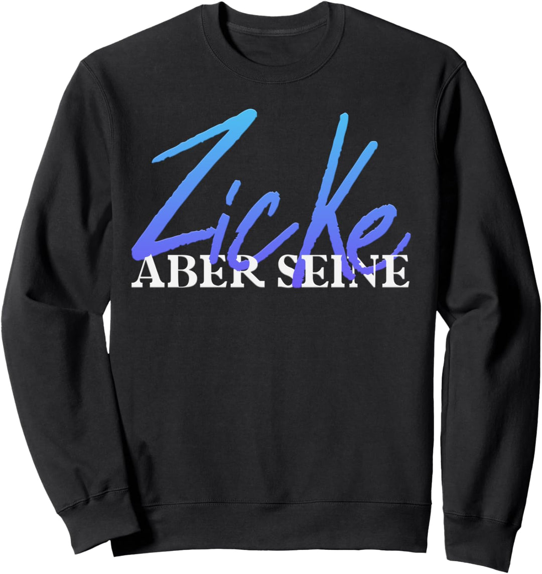Zicke Aber Seine Idiot Aber Ihrer Paar Spruch Pärchen Sweatshirt
