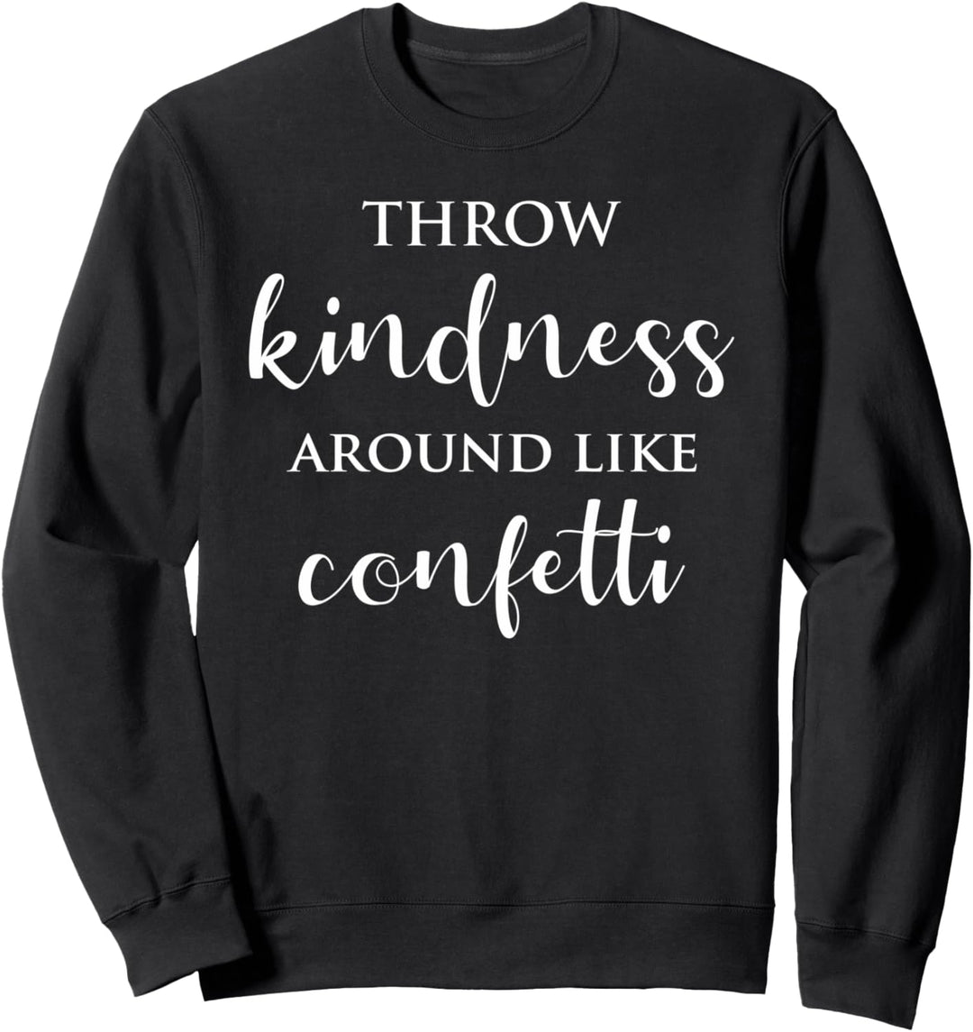 Werfen Sie Freundlichkeit um inspirierende Motivation Sweatshirt
