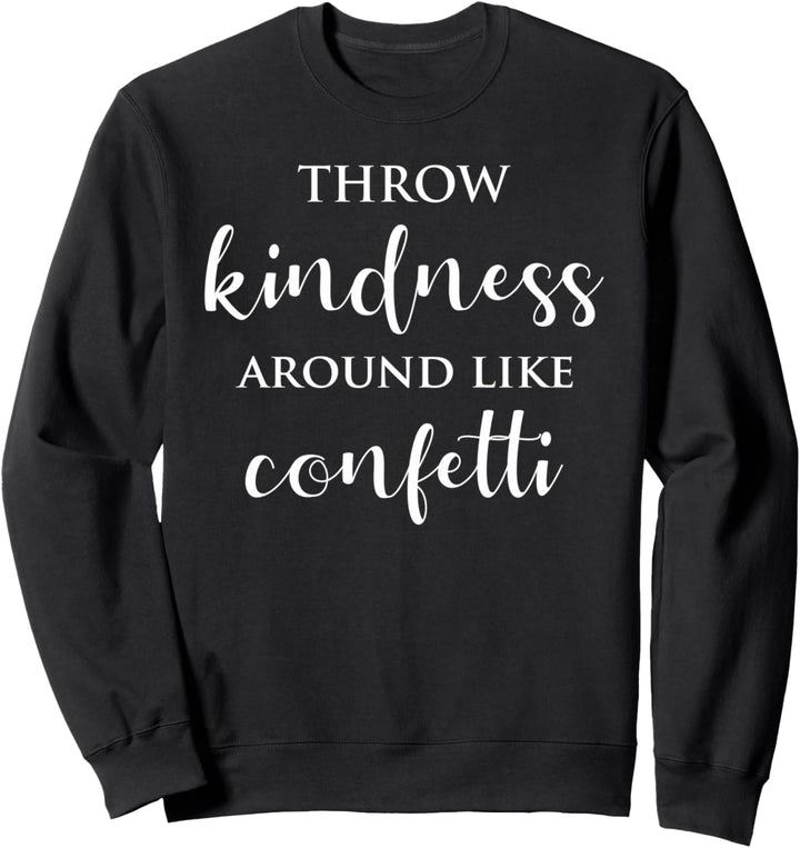 Werfen Sie Freundlichkeit um inspirierende Motivation Sweatshirt