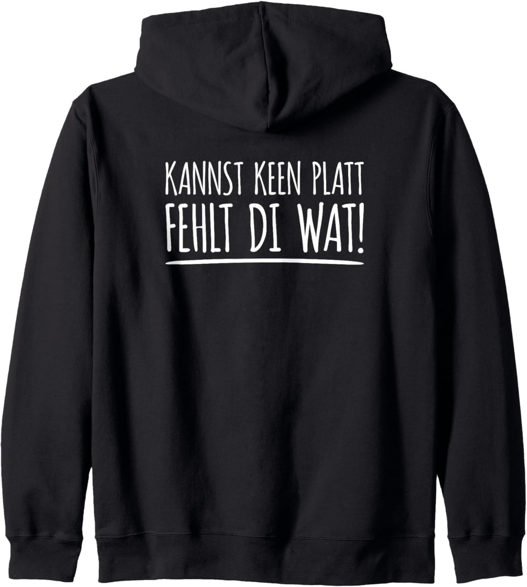 Kannst Keen Platt Fehlt Die Wat Plattdeutsche Sprüche Kapuzenjacke