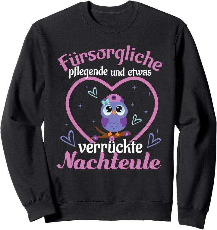 Altenpflegerin Krankenschwester Nachtschicht Nachteule Sweatshirt