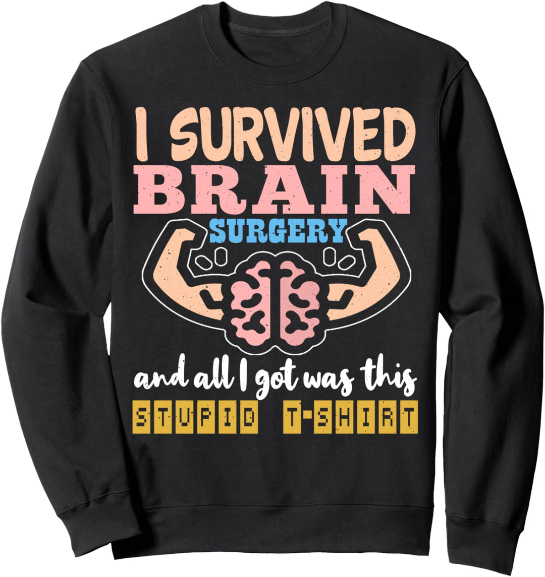 Ich überlebte Gehirnchirurgie Krebs Tumor Überlebenden Sweatshirt