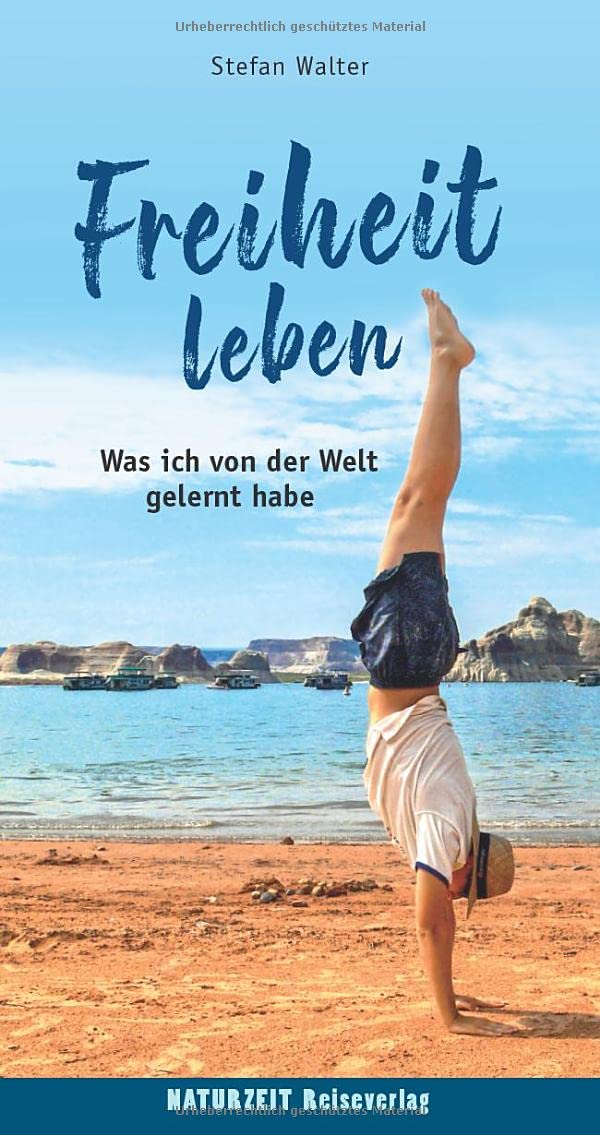 Freiheit leben: Was ich von der Welt gelernt habe (Naturzeit Reise-Abenteuer), Paperback