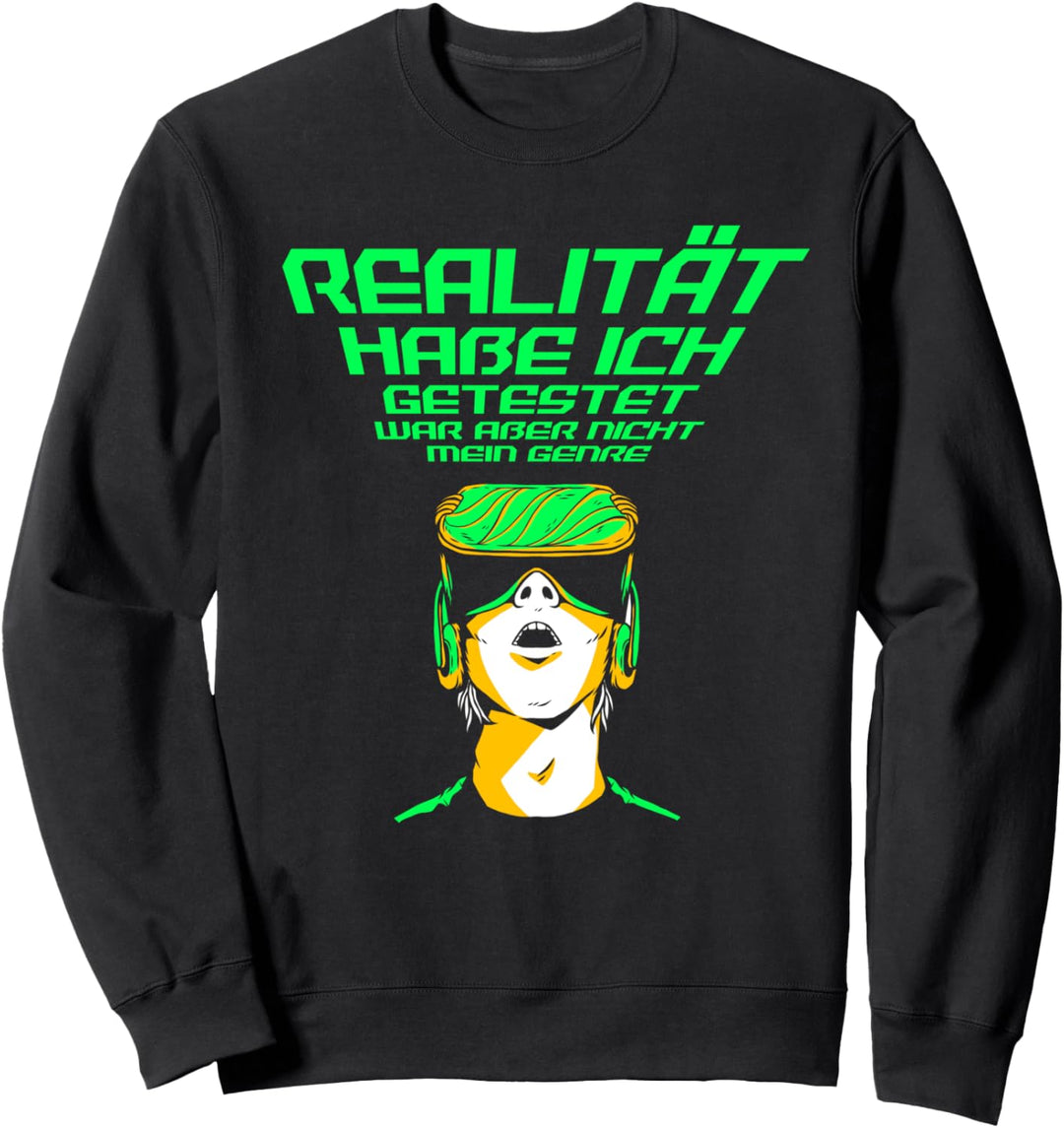 "Realität habe ich getestet..." | Lustiges Gamer Zocker Sweatshirt