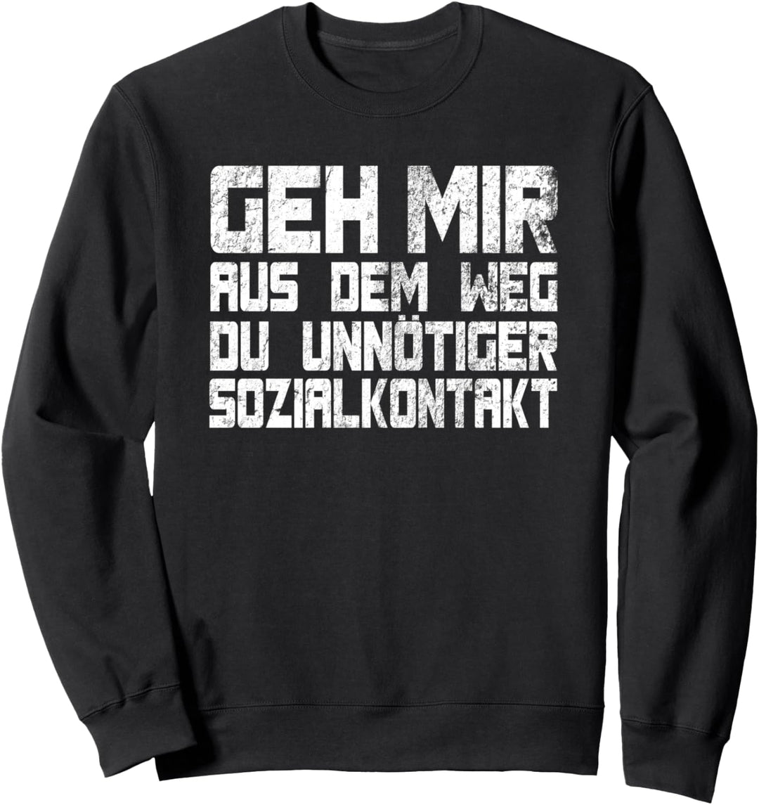 Geh mir aus dem Weg du unnötiger Sozialkontakt Sweatshirt