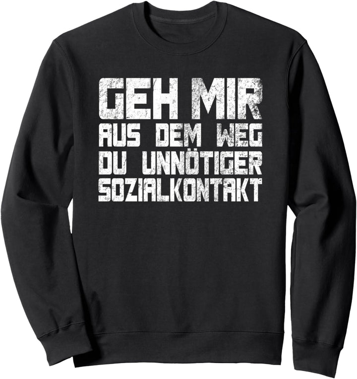 Geh mir aus dem Weg du unnötiger Sozialkontakt Sweatshirt