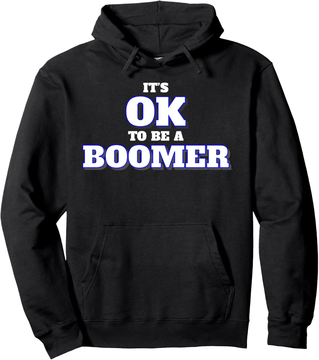 It's OK To Be A Boomer Pullover Hoodie