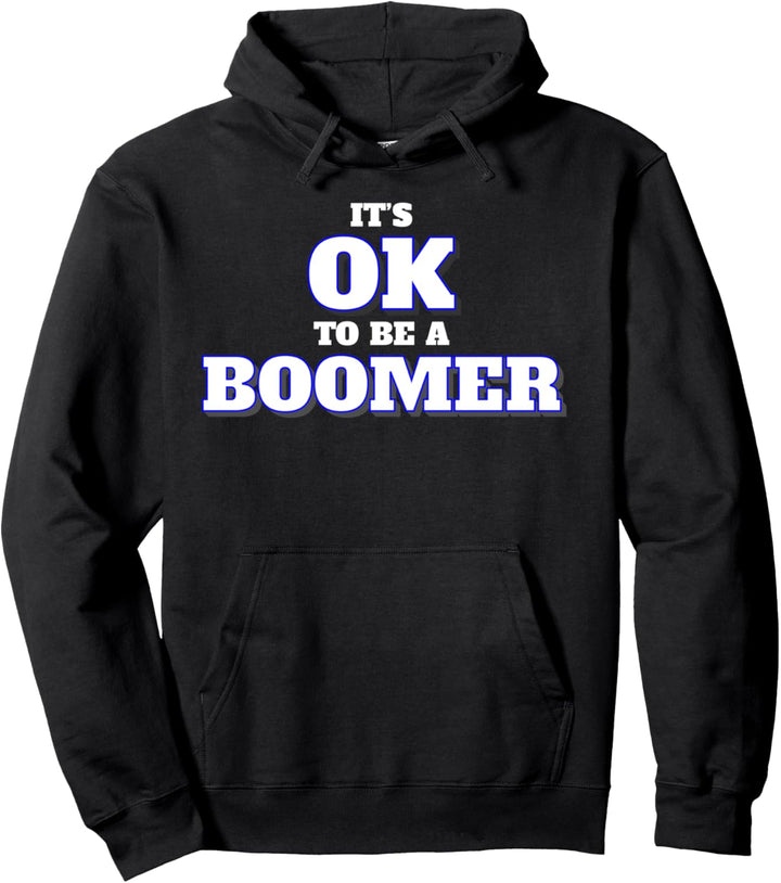 It's OK To Be A Boomer Pullover Hoodie